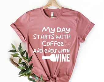 Mijn dag begint met koffie en eindigt met wijnshirt, koffie geobsedeerd shirt, grappig koffieshirt, koffieliefhebber shirt, eerste koffieshirt