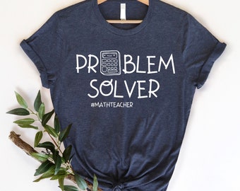 Problem Solver Shirt, Math Teacher Shirt, Funny Teacher T-Shirts for Math Science, Math Equation Solver Shirt, Math Teachers Gift Shirt