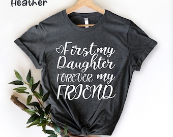 Camiseta First My Daughter Forever My Friend, regalo de hija de mamá, camiseta de hija para cumpleaños, regalo de cumpleaños de hija de mamá o papá