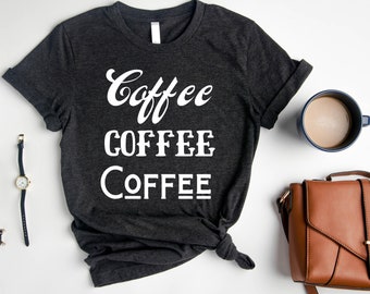 Coffee Coffee Coffee Shirt, Coffee Lovers Shirt, Coffee Before Talkie Shirt, Cute Coffee Shirt, Coffee Shirt, Women's Coffee Tee
