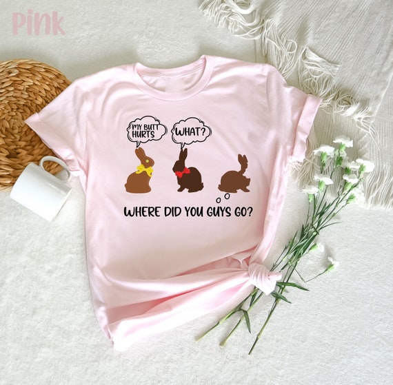 My Butt Hurts - What Funny Easter Bunny Gift T-Shirt My Butt Hurts - What Funny Easter Bunny Gift T-Shirt