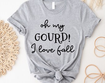 Oh My Gourd I Love Fall Shirt, Chemise d'automne, Chemise citrouille, Chemise d'automne pour femmes, Chemise de Thanksgiving, Fall Vibes, Fall Lover, Happy Fall Y'all