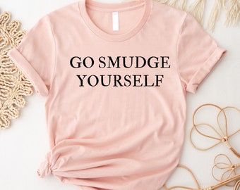Smudge Yourself Shirt, lustiges Salbei Shirt, Witchy Kleidung, Positive Energie Shirt, Meditation Crystal Liebhaber Shirt, Witchcraft Shirt