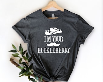 I'm Your Huckleberry Shirt, Country Shirt, Tombstone Shirt, Doc Holiday, Country Girl Shirt, Country Southern Shirt, Cowgirl Shirts,