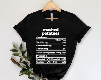 Mashed Potatoes Shirt, Nutritional Fact Shirt, Food Shirt, Thanksgiving Shirt, Thanksgiving Dinner Shirt, Thanksgiving Gift for Family,