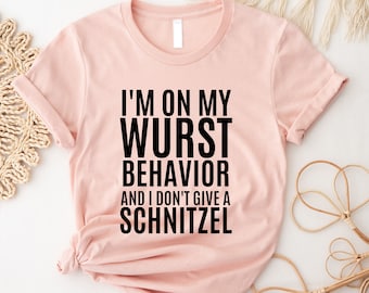 Estoy en mi comportamiento Wurst y no doy una camisa de Schnitzel, camisa de Oktoberfest, camisa de Oktoberfest, camisa de beber, camisa de amante de la bebida