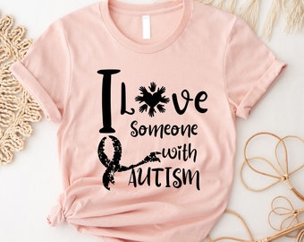 I Love Someone With Autism Shirt, Autism Awareness Shirt, Autism Support Shirt, Autism Month Shirt, Autism Teacher Shirt, World Autism Day