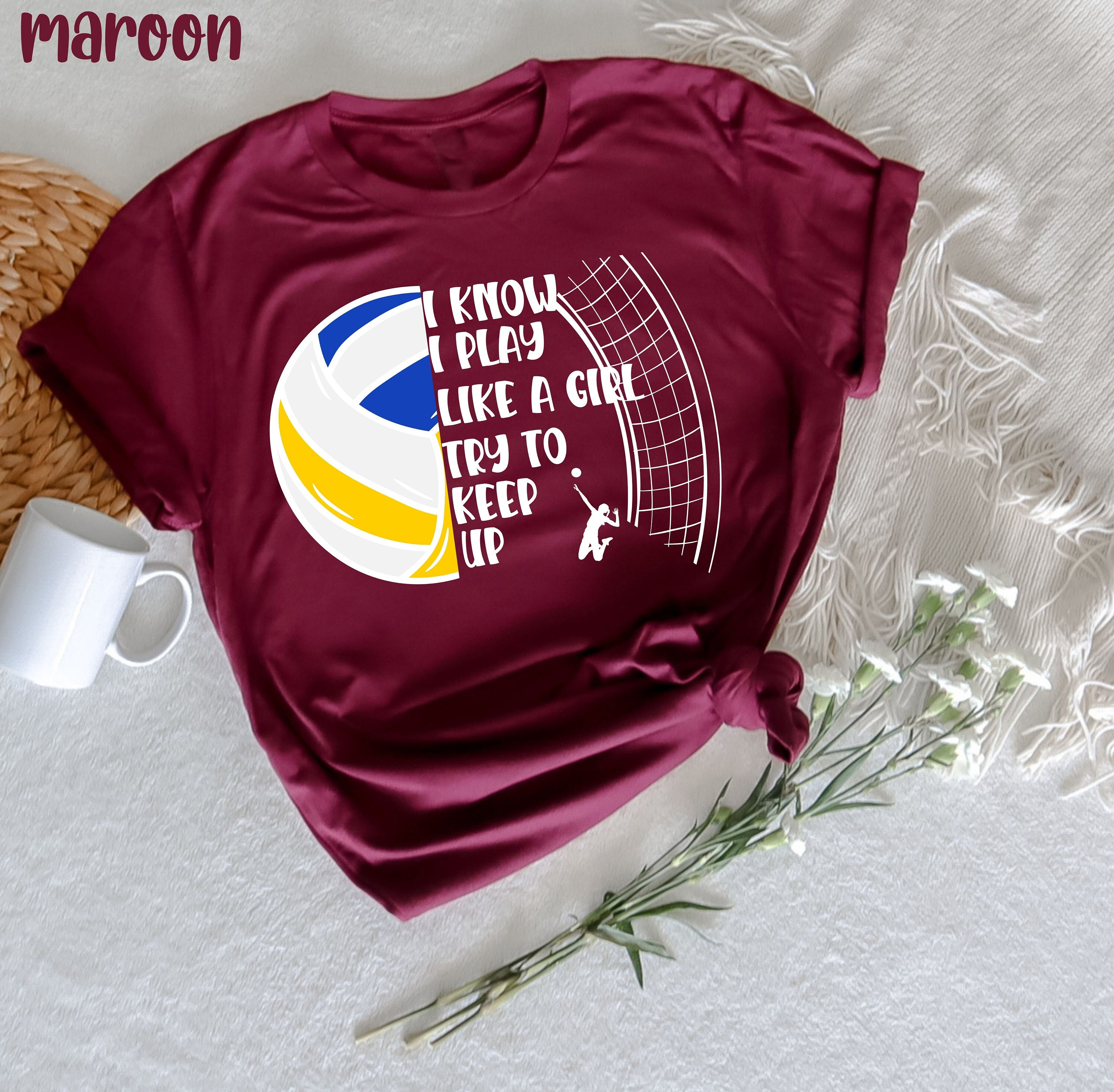 I Know I Play Like a Girl Try to Keep up T-shirt, Volleyball for