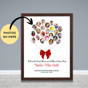 May include: A framed print with a dark brown border. The print features a cluster of photos arranged to resemble balloons, connected by strings to a red bow. Text reads "Thank you for always lifting us up and filling our days with joy. Teacher: Miss Smith."
