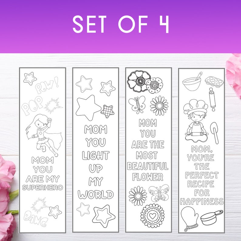 May include: Set of four printable bookmarks with black and white illustrations and text. The bookmarks feature a superhero, stars, flowers, and baking supplies. The text on the bookmarks reads "Mom you are my superhero", "Mom you light up my world", "Mom you are the most beautiful flower", and "Mom you're the perfect recipe for happiness".