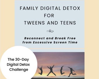 Family Digital Detox for Tweens & Teens | 30-Day Digital Detox Plan | Parenting Help Reduce Screen Time | Reconnect | Parent Controls BONUS