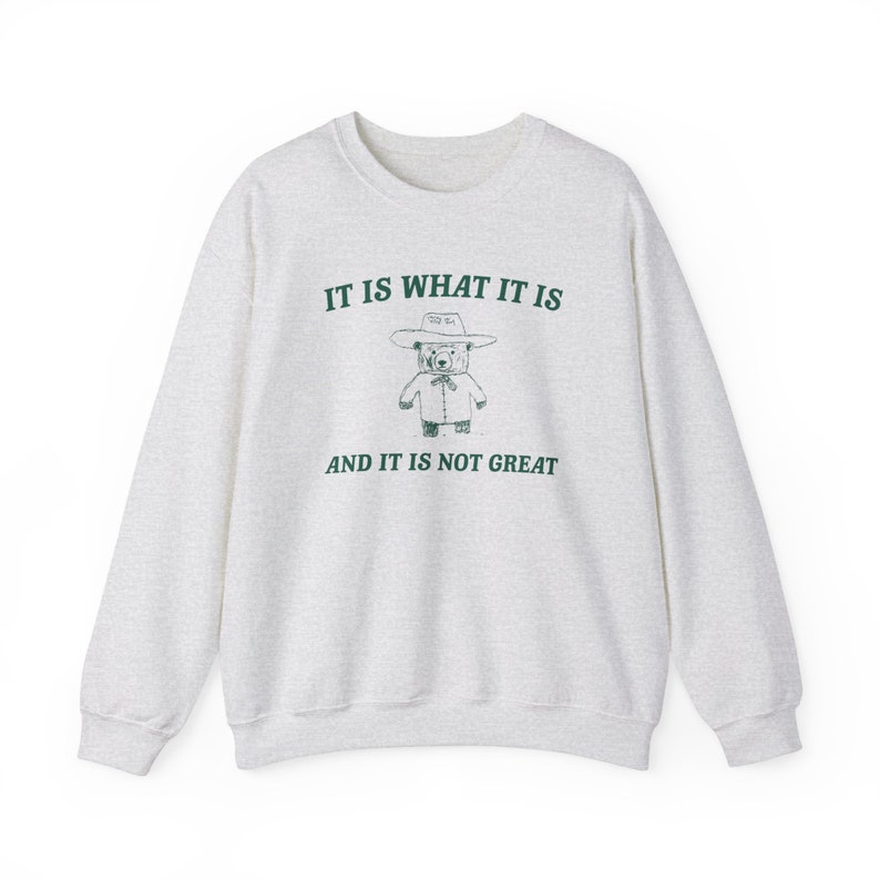 It is what it is and its not great Unisex Heavy Blend™ Crewneck Sweatshirt image 1