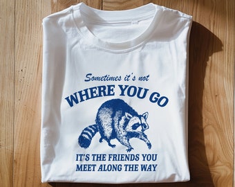 It's not where you go it's who you meet along the way Unisex Heavy Cotton Tee