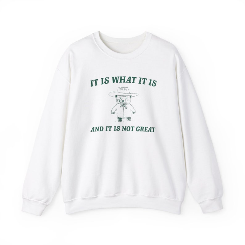 It is what it is and its not great Unisex Heavy Blend™ Crewneck Sweatshirt image 2