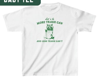 BABY TEE Let's be more trash can and less trash cant Kids Heavy Cotton™ Tee