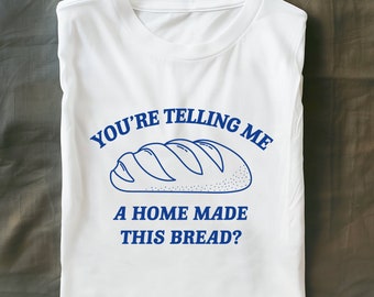 vous me dites que ce pain est fait maison. T-shirt unisexe en coton épais