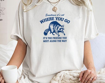 It's not where you go it's who you meet along the way Unisex Heavy Cotton Tee