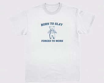Born To Slay Forced to work T-shirt unisex in cotone pesante T-shirt unisex in cotone pesante