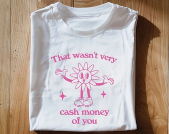 That wasn't very cash money of you Unisex Heavy Cotton Tee