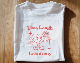 Live laugh lobotomy  Unisex Heavy Cotton Tee