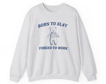 Born To slay Forced to work Unisex Heavy Blend™ Crewneck Sweatshirt