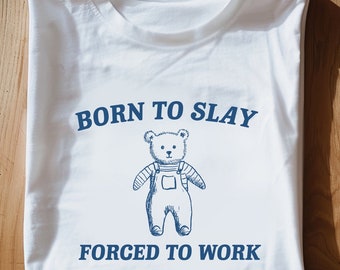 Born To Slay Forced to work Unisex Heavy Cotton Tee Unisex Heavy Cotton TeeRism, Boneyisland lustige Reisekleidung