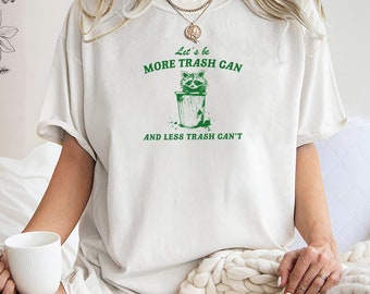 Lets be more trash can less trash cant Unisex Heavy Cotton Tee