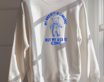 My Anxiety Is Chronic But My Ass Is Iconic Unisex Heavy Blend™ Crewneck Sweatshirt