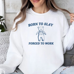 Born To slay Forced to work Unisex Heavy Blend™ Crewneck SweatshirtRism, boneyisland funny Travel Clothing