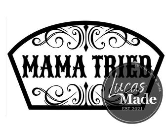 Mama Tried hat patch - Digital File Only - includes svg and pdf files - laser engraving file - No physical product will ship