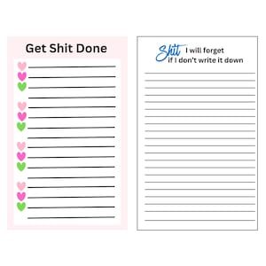 May include: Two notepads with lined pages. The left notepad has the text "Get Shit Done" with pink and green heart check boxes. The right notepad has the text "Shit I will forget if I don't write it down."