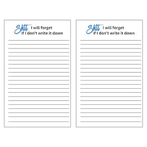 May include: Two white notepads with lined pages. Each notepad has the text "Shit I will forget if I don't write it down" in blue script. The notepads are side by side on a white background.