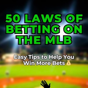 50 Laws of Betting on the MLB: Easy Tips to Help You Win More Bets