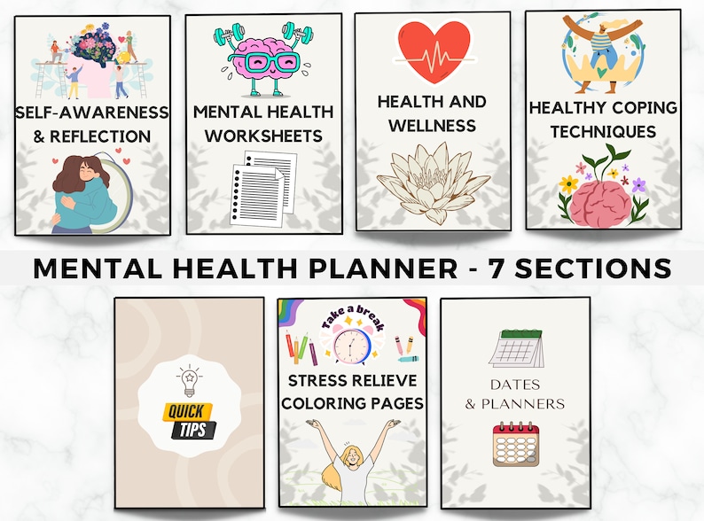 May include: A printable mental health planner with seven sections: self-awareness and reflection, mental health worksheets, health and wellness, healthy coping techniques, quick tips, stress relieve coloring pages, and dates and planners. Each section has a colorful illustration.