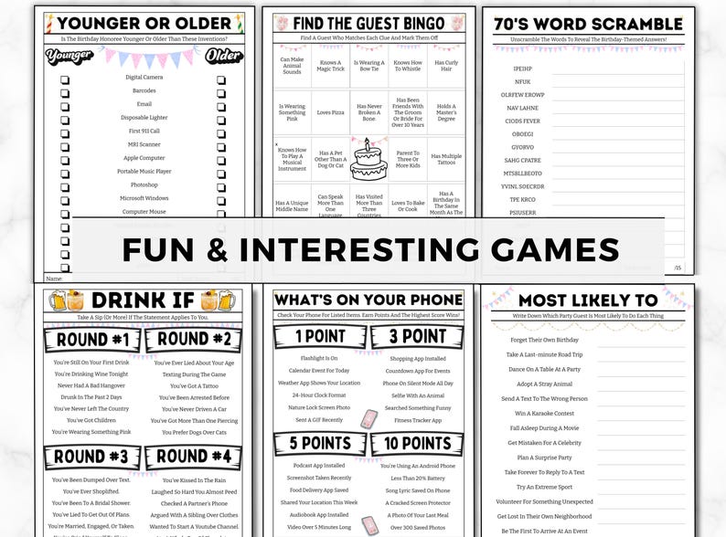 May include: A set of printable party games for adults. The games include "Younger or Older", "Find the Guest Bingo", "70's Word Scramble", "Drink If", "What's on Your Phone", and "Most Likely To".