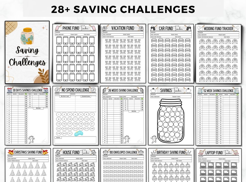 May include: A printable set of 28 saving challenge trackers. The trackers feature various themes, including phone fund, vacation fund, car fund, wedding fund, 30 days savings challenge, no spend challenge, 26 weeks saving challenge, savings, 52 week savings challenge, Christmas saving fund, house fund, 100 envelopes challenge, birthday saving fund, and laptop fund.