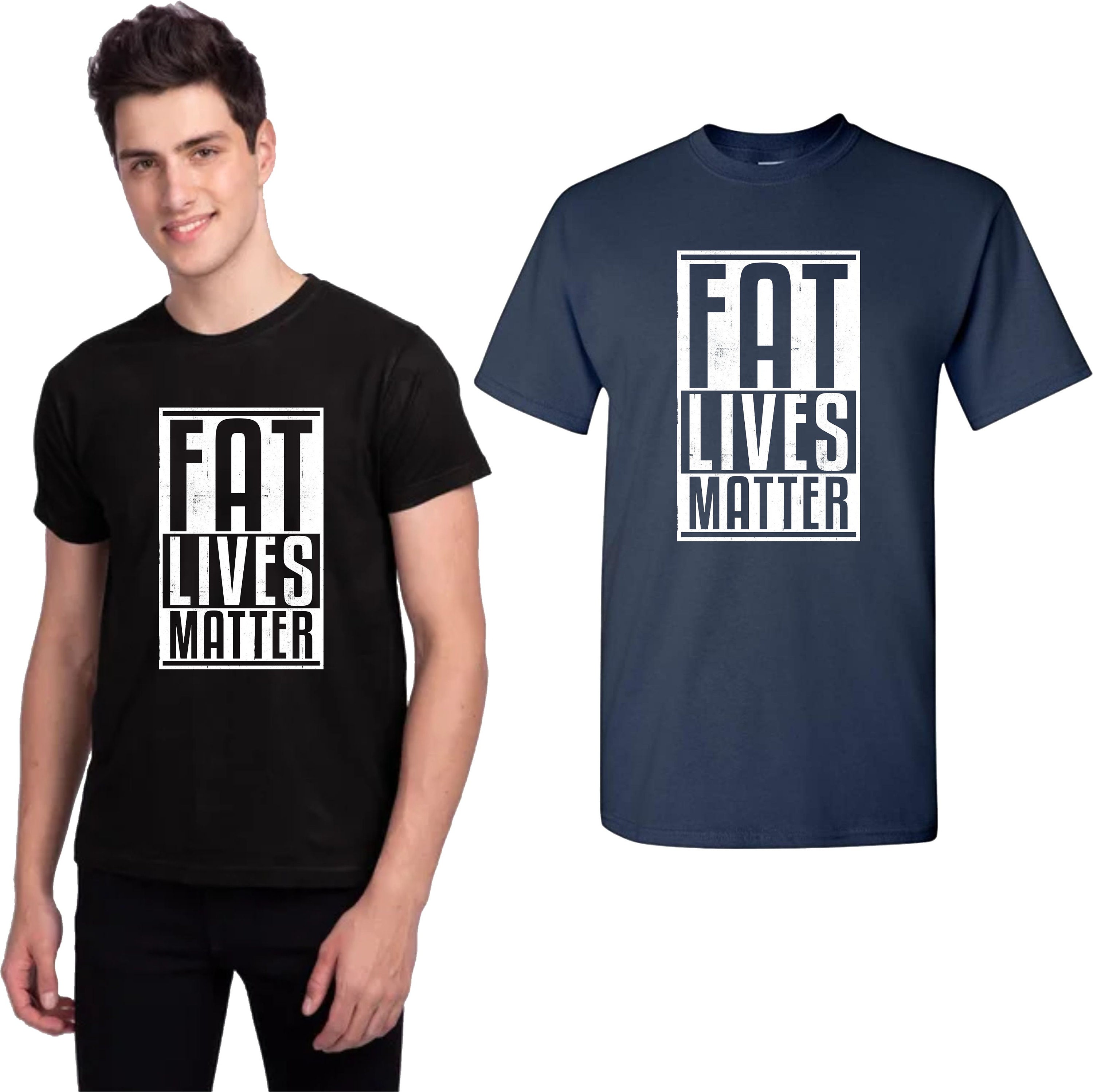 Funny TShirt Fat Lives Matter Fat People Inspired Black Lives Etsy