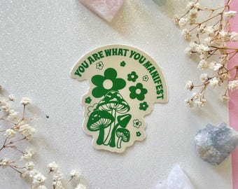 You Are What You Manifest STICKER