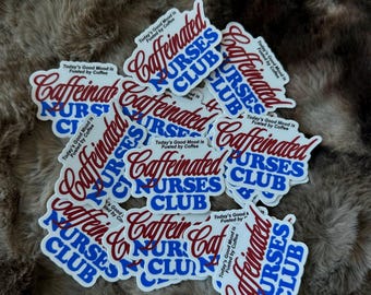 Caffeinated Nurses Club Sticker | Funny Nurse Coffee Sticker | Nursing School Vinyl Sticker for Water Bottle, Laptop, or Badge Reel