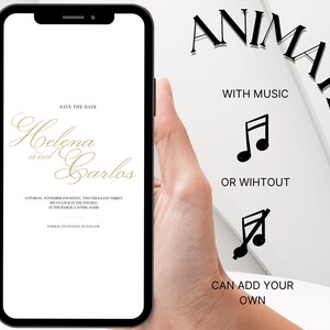 May include: A mobile phone screen displaying a save the date announcement for Helena and Carlos's wedding. The announcement is in a white background with gold text. The text reads "Save the Date" followed by "Helena and Carlos". The date and time of the wedding are listed below the names. The text "Formal Invitation to Follow" is at the bottom of the screen. The phone is being held by a hand. The text "ANIMATED" is written in a curved arc above the phone. The text "WITH MUSIC" is below the phone. A musical note icon is below the text. The text "OR WITHOUT" is below the musical note icon. Another musical note icon is below the text. The text "CAN ADD YOUR OWN" is below the second musical note icon.