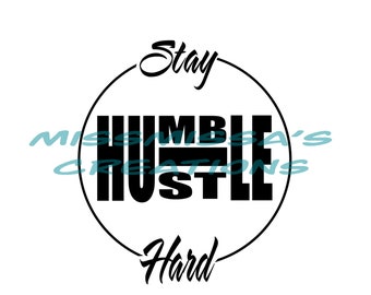 Stay Humble Hustle Hard SVG / PNG