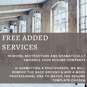 May include: A graphic with the text "FREE ADDED SERVICES" in white on a brown background. The text below reads "REWORD, RESTRUCTURE AND GRAMATICALLY ENHANCE YOUR RESUME CONTENTS. IF SUBMITTING A PHOTOGRAPH, WE WILL REMOVE THE BACK GROUND & ADD A MORE PROFESSIONAL ONE TO MATCH THE RESUME TEMPLATE CHOSEN."