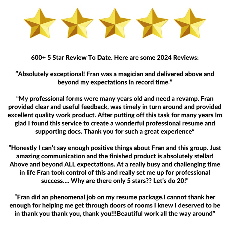 May include: Five gold stars with the text "600+ 5 Star Review To Date. Here are some 2024 Reviews:" and several customer reviews praising a service for resume writing.