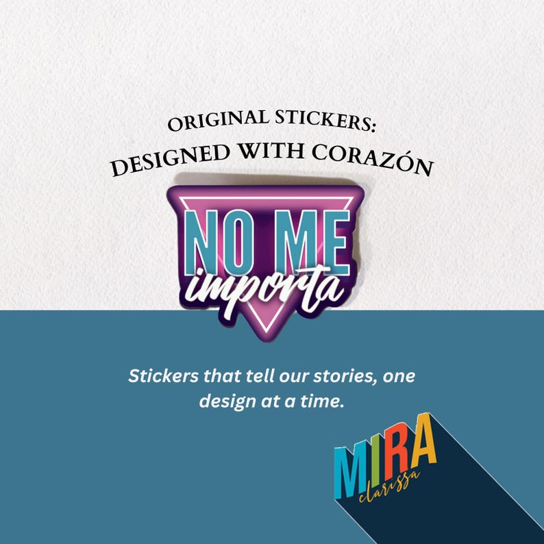 May include: A pink and purple triangle sticker with the text "NO ME importa" in white. The sticker is designed with a heart and is part of a collection of original stickers that tell stories.