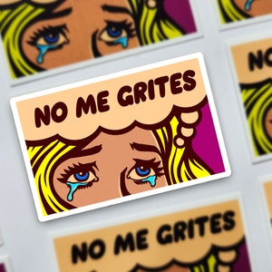 No Me Grites Sticker | Mexican Sticker | Hispanic | Spanish | Gift for Latina | Mexican Phrase | Gift for Her | Mexican Gift | Pop Culture