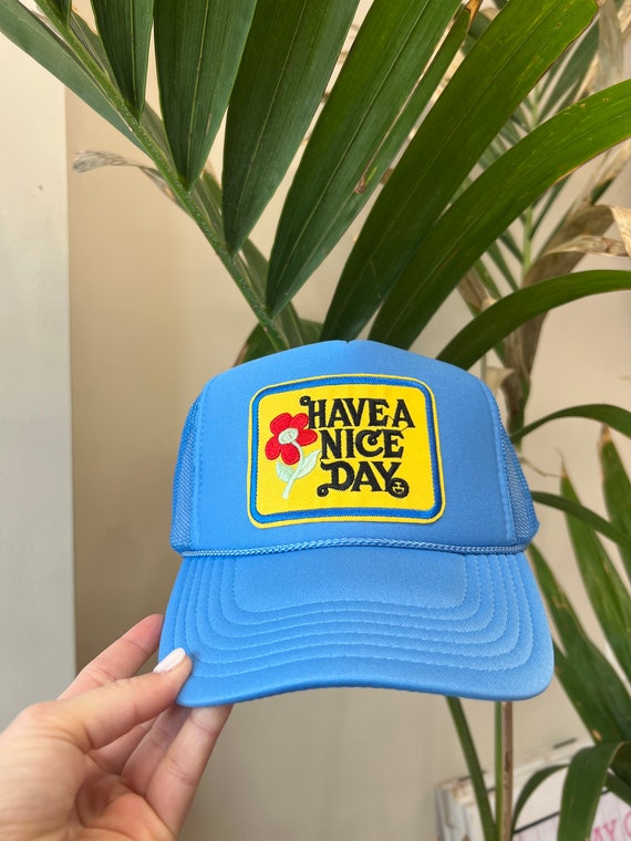 have a nice day trucker hat