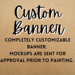 Completely Customizable Hand Painted Banner