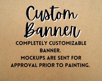 Completely Customizable Hand Painted Banner