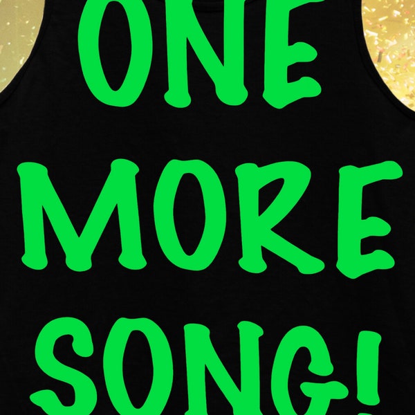 Glow in the Dark Neon Green "ONE MORE SONG!" Black Tank Top (Adult Sizes)