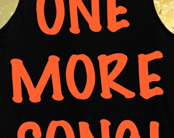 Bright Orange "ONE MORE SONG!" Black Tank Top (Adult Sizes)